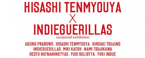 HISASHI TENMYOUYA x INDIEGUERILLAS