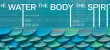 The Water | The Body | The Spirit