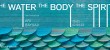 The Water | The Body | The Spirit