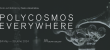 Polycosmos Everywhere